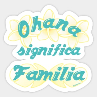 Ohana significa Familia Sticker